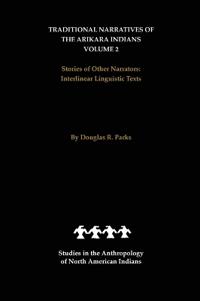 Traditional Narratives of the Arikara Indians, Volume 2