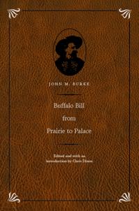 Buffalo Bill from Prairie to Palace