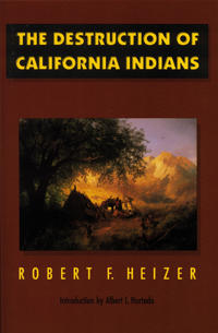 The Destruction of California Indians
