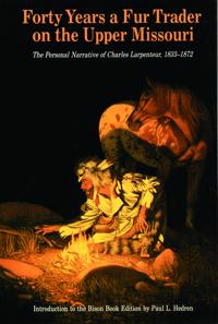 Forty Years a Fur Trader on the Upper Missouri