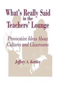 What′s Really Said in the Teachers′ Lounge