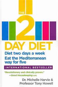 The 2-Day Diet: Diet two days a week. Eat the Mediterranean way for five.