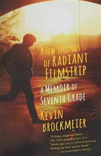 A Few Seconds of Radiant Filmstrip: A Memoir of Seventh Grade