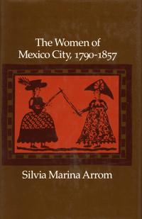 The Women of Mexico City, 1790-1857