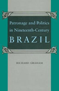 Bokomslag för "Patronage and Politics in Nineteenth-Century Brazil"