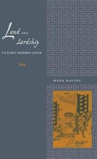 Land and Lordship in Early Modern Japan