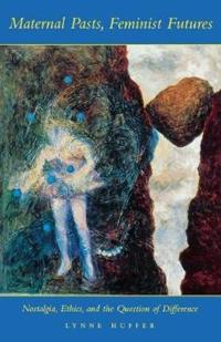 Maternal Pasts, Feminist Futures