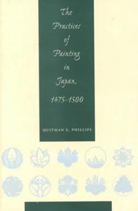 The Practices of Painting in Japan, 1475-1500