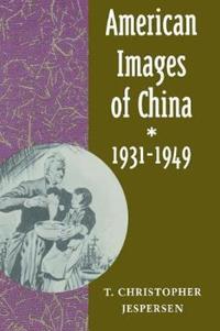 Bokomslag för "American Images of China, 1931-1949"
