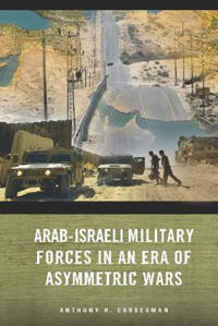 Arab-Israeli Military Forces in an Era of Asymmetric Wars