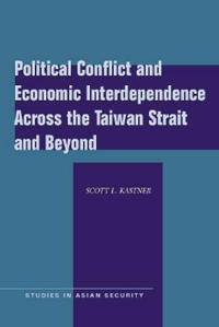 Bokomslag för "Political Conflict and Economic Interdependence Across the Taiwan Strait and Beyond"