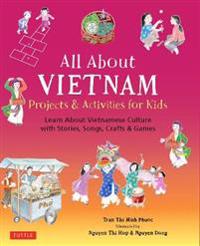 All About Vietnam: Projects & Activities for Kids