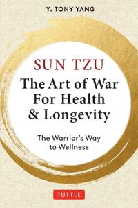 Sun Tzu: The Art of War for Health & Longevity