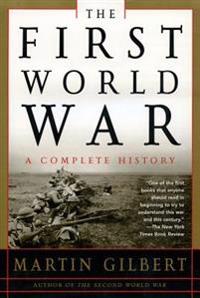 First World War: A Complete History