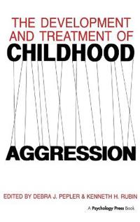 The Development and Treatment of Childhood Aggression