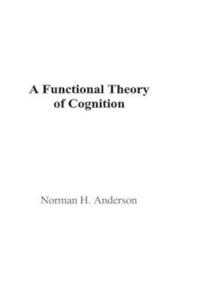 A Functional Theory of Cognition