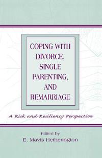 Coping With Divorce, Single Parenting, and Remarriage