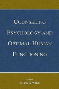 Counseling Psychology and Optimal Human Functioning