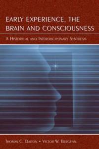Bokomslag för "Early Experience, the Brain, and Consciousness"