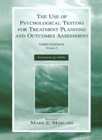 The Use of Psychological Testing for Treatment Planning and Outcomes Assessment