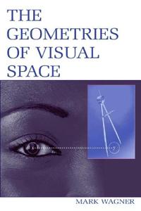 The Geometries of Visual Space