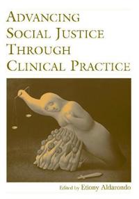 Bokomslag för "Advancing Social Justice Through Clinical Practice"
