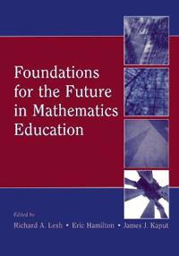 Bokomslag för "Foundations for the Future in Mathematics Education"