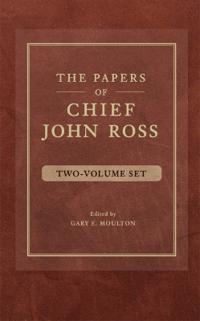 The Papers of Chief John Ross (2 Volume Set)