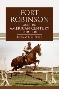 Fort Robinson and the American Century, 1900-1948