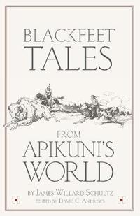 Blackfeet Tales from Apikuni's World