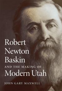 Bokomslag för "Robert Newton Baskin and the Making of Modern Utah"