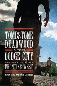 Bokomslag för "Tombstone, Deadwood, and Dodge City"