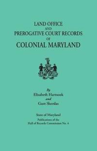 Land Offices & Prerogative Court Records of Colonial Maryland