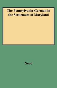The Pennsylvania-German in the Settlement of Maryland
