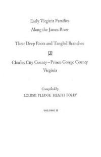 Early Virginia Families Along the James River. Volume II