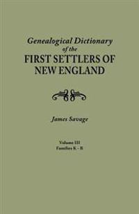 Genealogical Dictionary of the First Settlers of New England, Showing Three Generations of Those Who Came Before May, 1692. in Four Volumes. Volume II