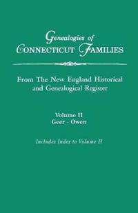 Genealogies of Connecticut Families, from the New England Historical and Genealogical Register. in Three Volumes. Volume II