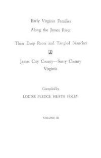 Early Virginia Families Along the James River, Vol. III
