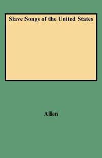 Slave Songs of the United States (Folklore Classics)