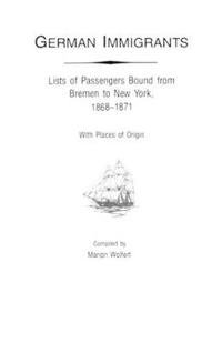 German Immigrants : Lists of Passengers Bound from Bremen to New York,