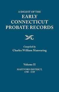 Digest of the Early Connecticut Probate Records. in Three Volumes. Volume II