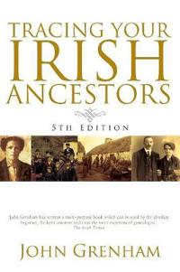 Tracing Your Irish Ancestors. Fifth Edition