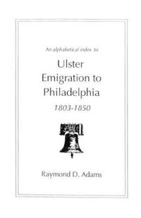 Ulster Emigrants to Philadelphia, 1803-1850