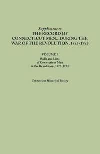 Supplement to the Records of Connecticut Men During the War of the Revolution, 1775-1783. Volume I
