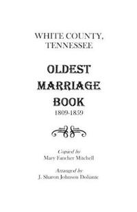 White County, Tennessee Oldest Marriage Book, 1809-1859