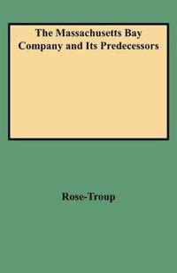 The Massachusetts Bay Company and Its Predecessors