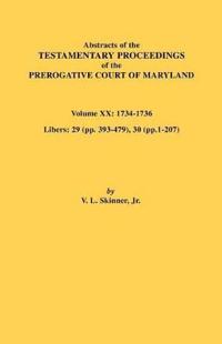 Abstracts of the Testamentary Proceedings of the Prerogative Court of Maryland, Vol. XX