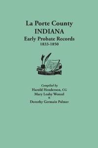 La Porte County, Indiana, Early Probate Records, 1833-1850