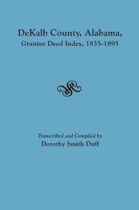 DeKalb County, Alabama, Grantee Deed Index, 1835-1895