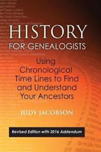 History for Genealogists, Using Chronological TIme Lines to Find and Understand Your Ancestors